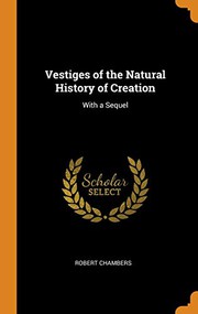 Vestiges of the Natural History of Creation