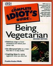 The Complete Idiot's Guide to Being Vegetarian