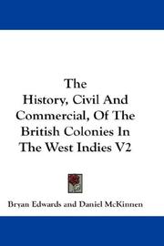 The History, Civil and Commercial, of the British Colonies in the West Indies ...: In Two Volumes