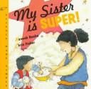 My sister is super!