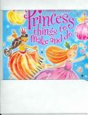 Princess Things To Make And Do (Kid Kits)