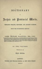 A dictonary of archaic and provincial words, obsolete phrases, proverbs, and ancient customs, from the fourteenth century