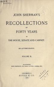 Recollections of forty years in the House, Senate, and Cabinet