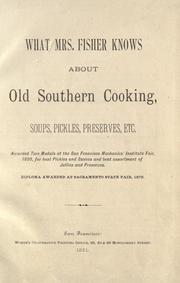 What Mrs. Fisher knows about old southern cooking, soups, pickles, preserves, etc. ..