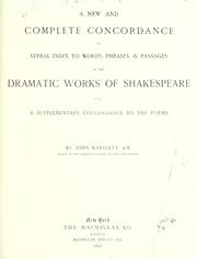 A new and complete concordance or verbal index to words, phrases, & passages in the dramatic works of Shakespeare