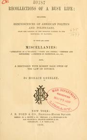 Recollections of a busy life: including reminiscences of American politics and politicians, from the opening of the Missouri contest to the downfall of slavery