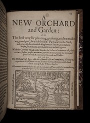 A nevv orchard and garden, or, The best way for planting, grafting, and to make any ground good for a rich orchard