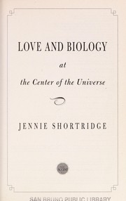 Love and biology at the center of the universe